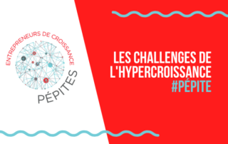 Les challenges de l'hypercroissance #Pépites